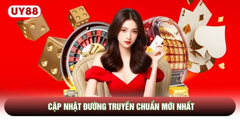 Cập nhật đường truyền chuẩn mới nhất Cập nhật đường truyền chuẩn mới nhất