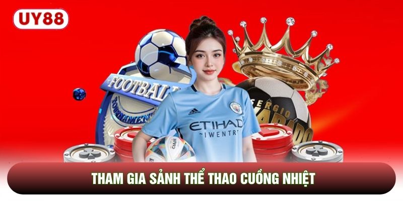 Tham gia sảnh thể thao cuồng nhiệt Tham gia sảnh thể thao cuồng nhiệt
